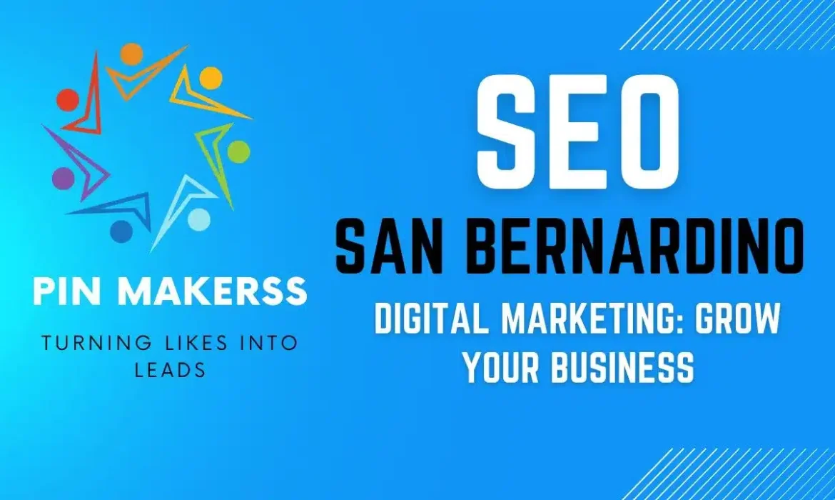 The image is a digital advertisement with a vibrant blue background. On the left side, there's a logo that appears to consist of abstract human figures in a circle, suggesting connection or community, with the text "PIN MAKERSS" underneath in bold white letters, followed by the tagline "TURNING LIKES INTO LEADS" in smaller font. The right side of the image features the text "SEO SAN BERNARDINO" in large, bold white letters, making it the most prominent feature. Below it, in a smaller font, reads "DIGITAL MARKETING: GROW YOUR BUSINESS." Both phrases emphasize the services offered, which are search engine optimization in San Bernardino and digital marketing aimed at business growth. The design includes dynamic diagonal lines and shapes in the background, adding to the overall energetic and modern feel of the ad.