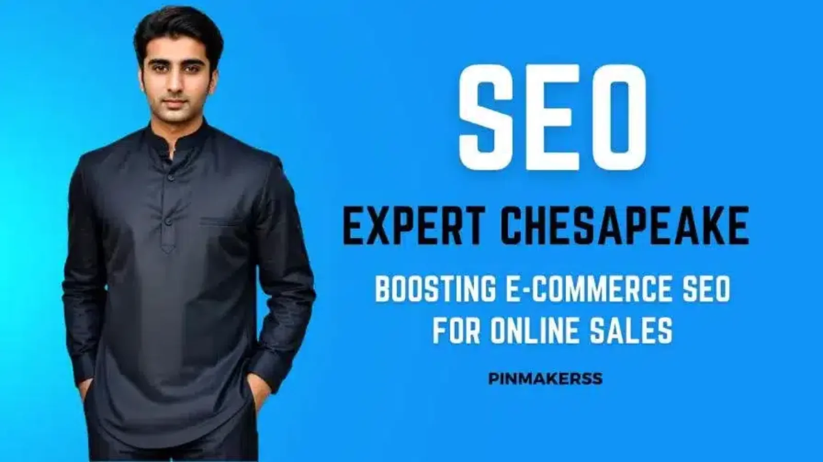 The image is a graphic with a blue background. On the right side, there's a large white text that reads "SEO" at the top and below it, "EXPERT CHESAPEAKE" in bold. Underneath the text is a subheading "BOOSTING E-COMMERCE SEO FOR ONLINE SALES" in white, smaller letters. On the bottom right, there is a logo or text that says "PINMAKERSS". On the left side of the image, there's a young man wearing a sleek, dark shirt. He stands with his arms by his side, looking directly at the camera with a confident expression. The overall design has a professional and clean look, likely intended for promotional or advertising purposes related to SEO services.