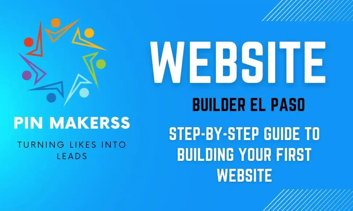 The image features a vibrant, modern design prominently showcasing the brand name "PinMakerss" with the tagline "Turning Likes into Leads" below it. The background is a bright blue gradient, enhancing the visual appeal. On the right side, in large, bold white text, the words "WEBSITE" and below it "BUILDER EL PASO" are displayed. Beneath these, a subtitle in white text reads "Step-by-Step Guide to Building Your First Website," framed by two light blue horizontal lines for emphasis. The overall design is clean and professional, effectively communicating the business's focus on website building and digital marketing in El Paso.