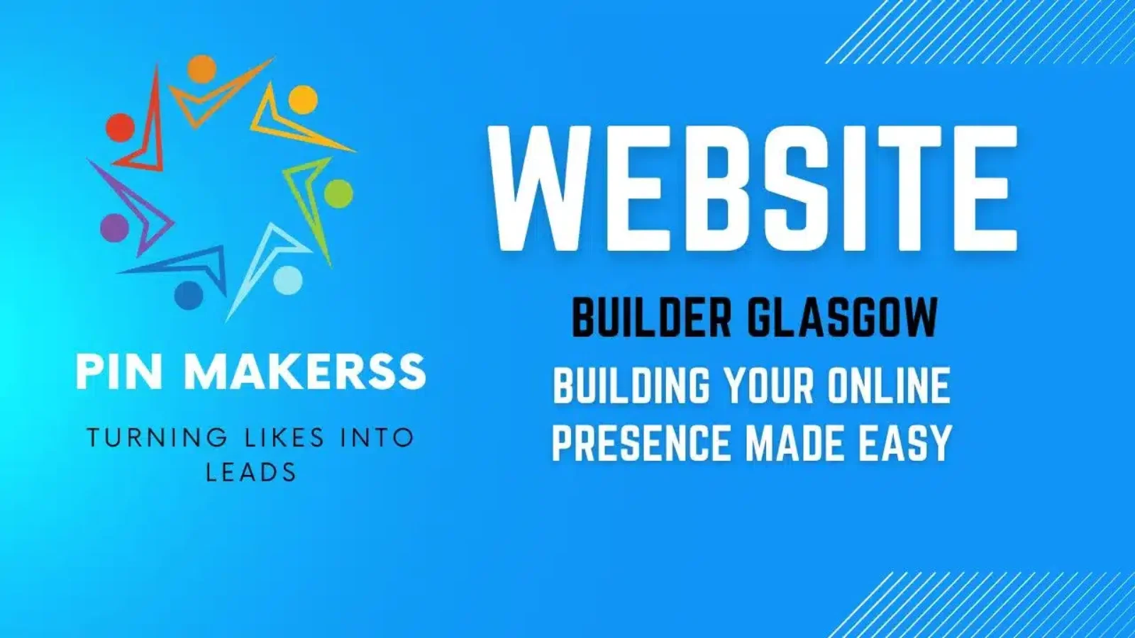 The image is a promotional graphic for "PinMakerss," featuring the following elements: Logo: On the left side, there is a colorful logo consisting of stylized, abstract human figures in various colors forming a star-like shape. Text: The brand name "PinMakerss" is written below the logo in white, bold letters. The tagline "Turning Likes Into Leads" is in black, uppercase letters underneath the brand name. On the right side, the main text reads "Website Builder Glasgow" in large, bold, white letters. Below this, the phrase "Building Your Online Presence Made Easy" is written in smaller, bold, white letters. Background: The background is a gradient of blue shades, giving a clean and modern look. Design Elements: There are diagonal lines in the top right corner, adding a dynamic touch to the design. Overall, the image promotes the services of a website builder company based in Glasgow, emphasizing ease of building an online presence.