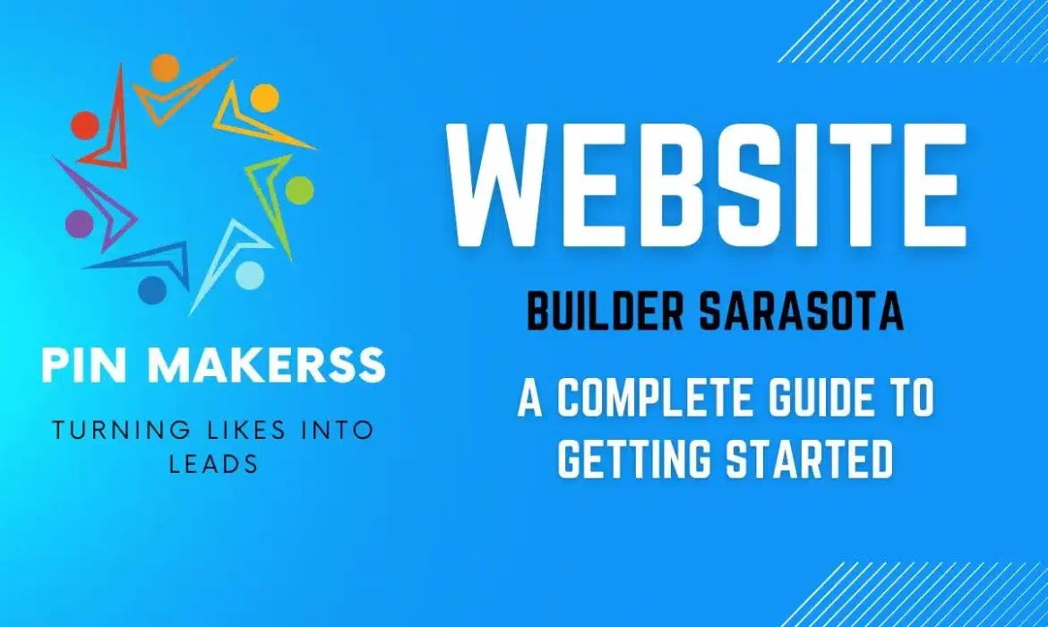 The image features a vibrant and modern promotional design for "PinMakerss", positioned as a website builder in Sarasota. The left side of the image displays the logo of PinMakerss, which includes stylized human figures in various colors arranged to form a dynamic, star-like shape. The slogan "TURNING LIKES INTO LEADS" appears beneath the logo, emphasizing the company's focus on effective marketing solutions. The right side of the image has a large, bold text that reads "WEBSITE BUILDER SARASOTA" in white on a blue background. Below this main text, a subtitle "A COMPLETE GUIDE TO GETTING STARTED" is presented, suggesting that the image is likely part of an introductory or educational material about their services. The overall design is clean and professional, with a light blue to darker blue gradient background that gives a fresh, tech-savvy feel.