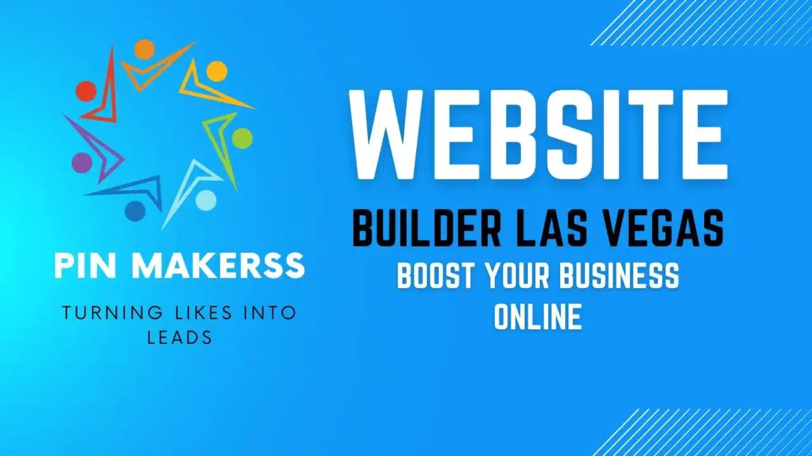 The image is a promotional graphic for "PinMakerss," a company offering website building services in Las Vegas. The design elements and text are as follows: On the left side of the image, there is a colorful logo consisting of abstract human figures arranged in a star pattern, representing the brand "PinMakerss." Below the logo, the text reads "PIN MAKERSS" in bold white letters. Underneath "PIN MAKERSS," the tagline "TURNING LIKES INTO LEADS" is written in smaller white letters. The right side of the image features the main promotional text in bold, white capital letters: "WEBSITE BUILDER LAS VEGAS." Below the main text, in slightly smaller white letters, it says "BOOST YOUR BUSINESS ONLINE." The background of the image is a gradient of blue shades, adding a professional and clean aesthetic. The overall design is modern and visually appealing, effectively communicating the company's services and brand identity.