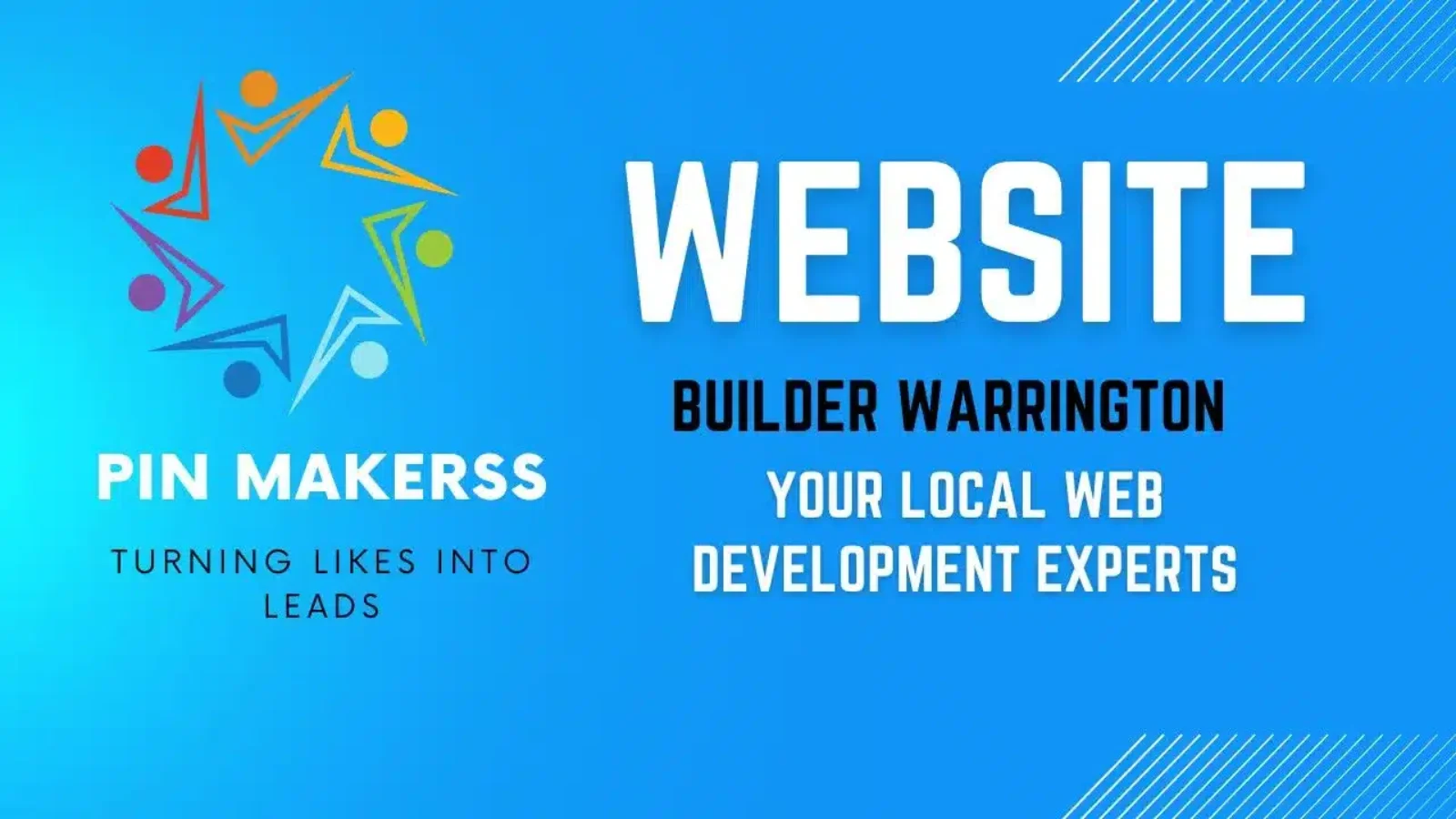 The image features a promotional banner for PinMakerss, a company specializing in web development. The background is a bright blue gradient. On the left side, there is the PinMakerss logo, which consists of colorful, stylized figures forming a star shape. Below the logo, the text reads, "PIN MAKERSS," in bold white letters, and beneath that, "TURNING LIKES INTO LEADS" in smaller, black text. On the right side, the text prominently features "WEBSITE" in large, white letters. Directly below it, "BUILDER WARRINGTON" is written in smaller black letters. Further down, in smaller white letters, the text reads, "YOUR LOCAL WEB DEVELOPMENT EXPERTS." The overall design is clean and professional, emphasizing the company's web development services.