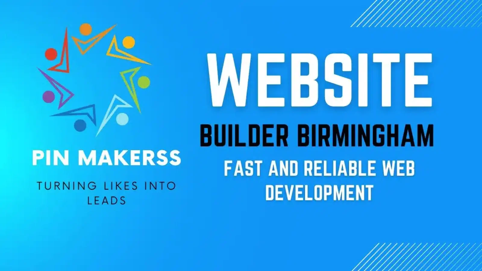 The image appears to be a promotional banner for "PinMakerss," a website builder service in Birmingham. Here are the key elements of the image: Logo: On the left side, there is a colorful logo consisting of abstract shapes and figures forming a circular pattern. Brand Name: Below the logo, the brand name "PinMakerss" is written in bold white letters. Tagline: Under the brand name, the tagline "Turning Likes into Leads" is displayed. Main Title: On the right side, the main title "WEBSITE BUILDER BIRMINGHAM" is prominently featured in large white text. Subtitle: Below the main title, the subtitle "FAST AND RELIABLE WEB DEVELOPMENT" is written in slightly smaller white text. The background of the image is a gradient blue, giving it a professional and modern look. The overall design emphasizes the brand's focus on web development and their expertise in the Birmingham area.